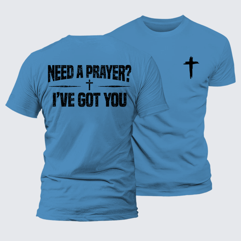 Need A Prayer? I've Got You Jesus God Christian Premium Mercerized Cotton Tee