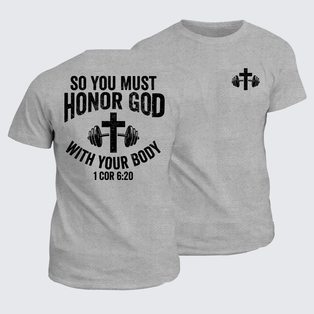 So You Must Honor God With Your Body 1 Cor 6:20 Jesus God Christian Cotton T-Shirt