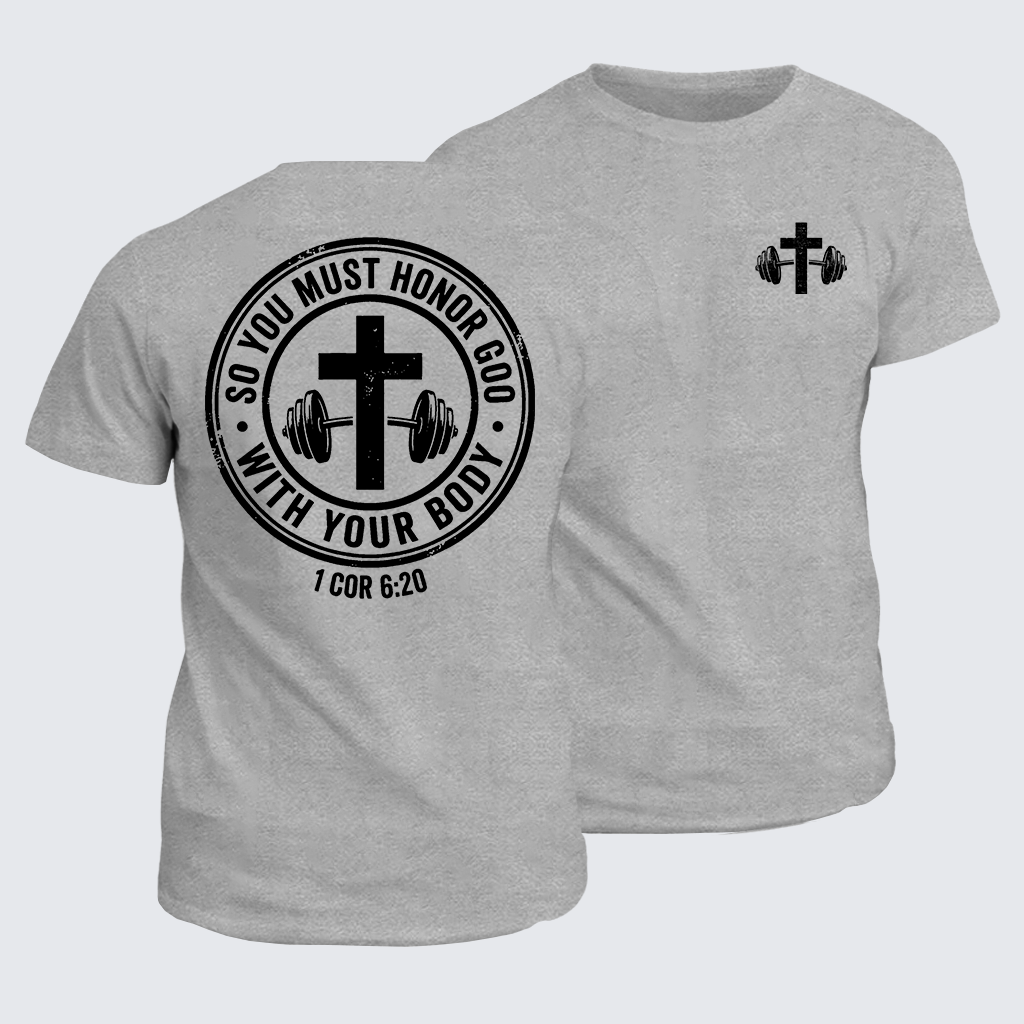 So You Must Honor God With Your Body 1 Cor 6:20 Jesus God Christian Cotton T-Shirt