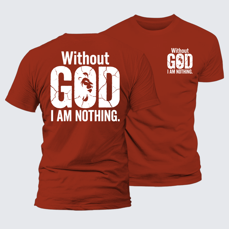  Without God I Am Nothing  Jesus God Christian Premium Mercerized Cotton Tee