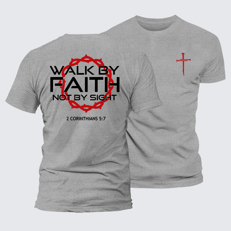 Walk By Faith Not By Sight 2 Corinthians 5:7 Cross  Jesus God Christian Cotton T-Shirt