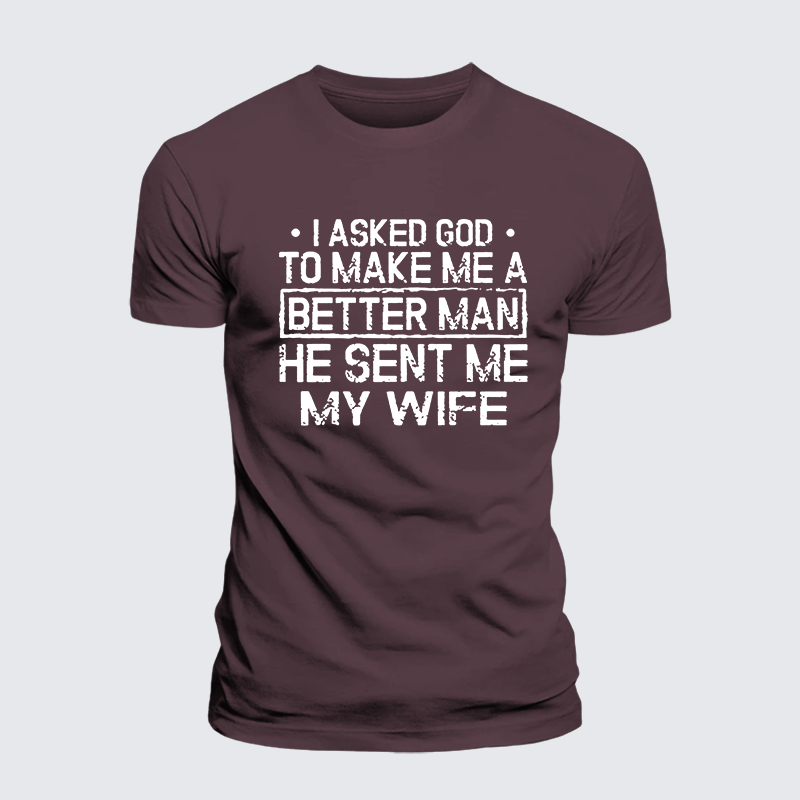 I Asked God To Make Me A Better Man He Sent Me My Wife Jesus God Christian Premium Mercerized Cotton Tee