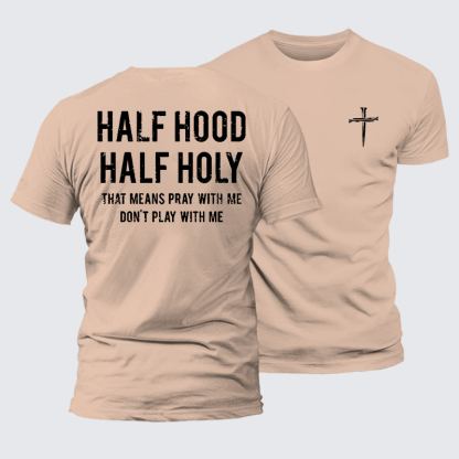 Half Hood Half Holy That Means Pray With Me Don't Play With Me Jesus God Christian Premium Mercerized Cotton Tee