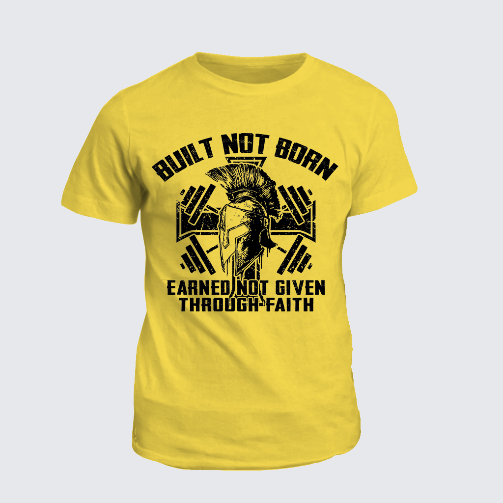 Built Not Born, Earned Not Given Through Faith Jesus God Christian Cotton T-Shirt