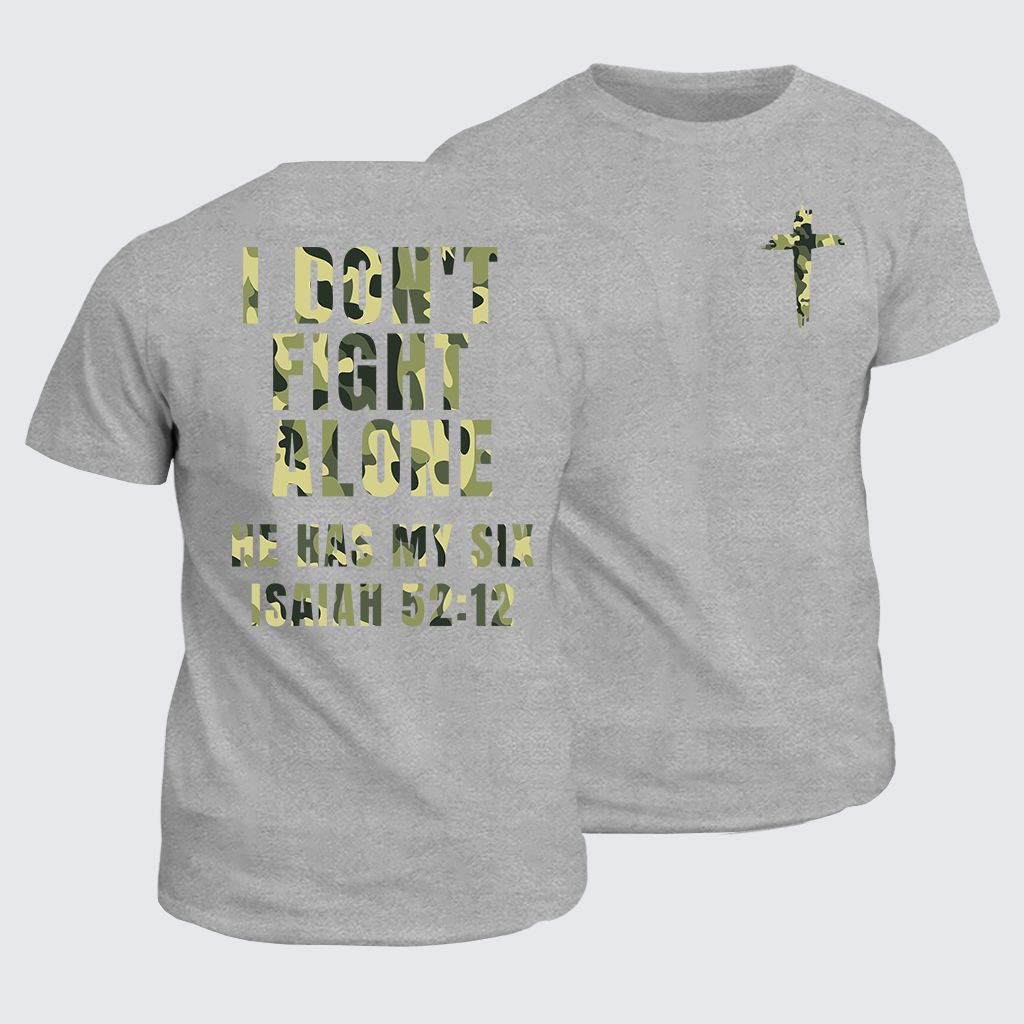 I Don't Fight Alone ,He Has My Six,Isaiah 52:12 Jesus God Christian Cotton T-Shirt
