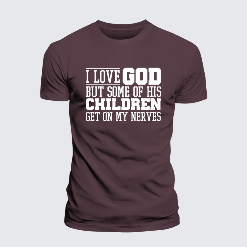 I Love God But Some Of His Children Get On My Nerves Jesus God Christian Premium Mercerized Cotton Tee