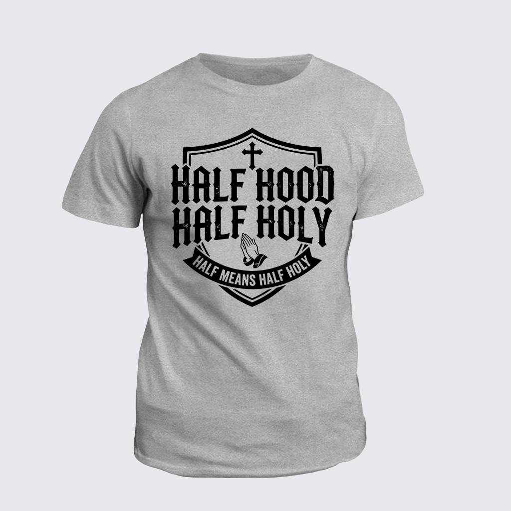 Half Hood Half Holy That Means Pray With Me Don't Play With Me Jesus God Christian Cotton T-Shirt