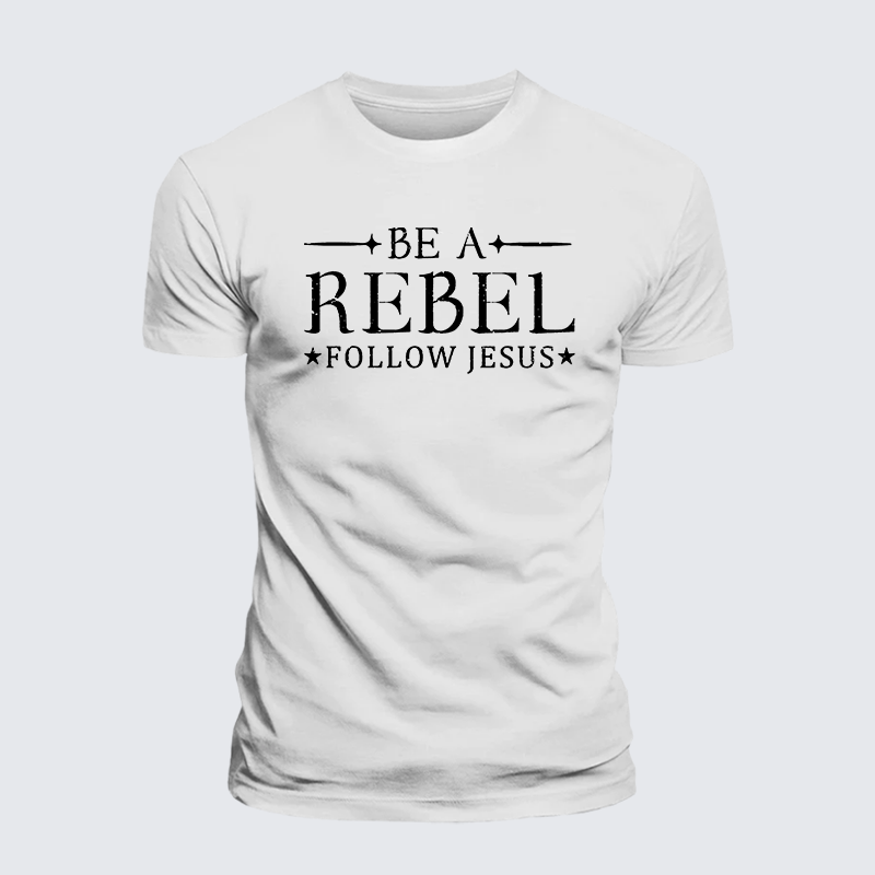 Be A Rebel Follow Jesus Jesus God Christian Premium Mercerized Cotton Tee