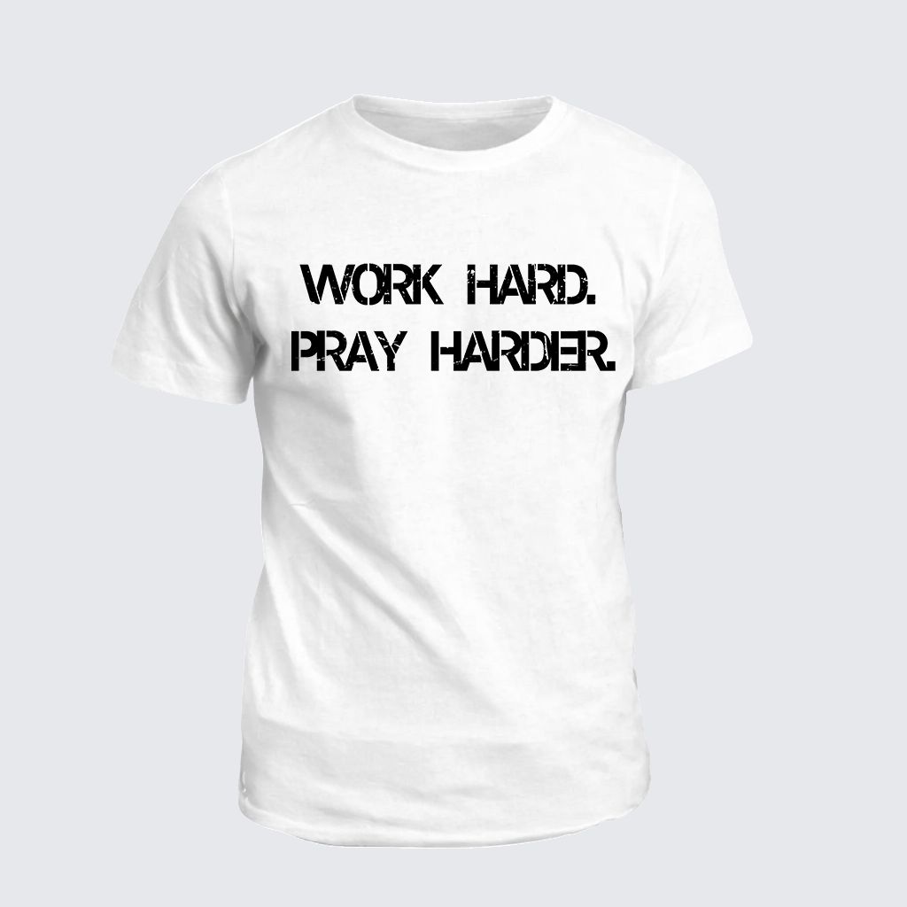 Work Hard Pray Harder Jesus God Christian Cotton T-Shirt