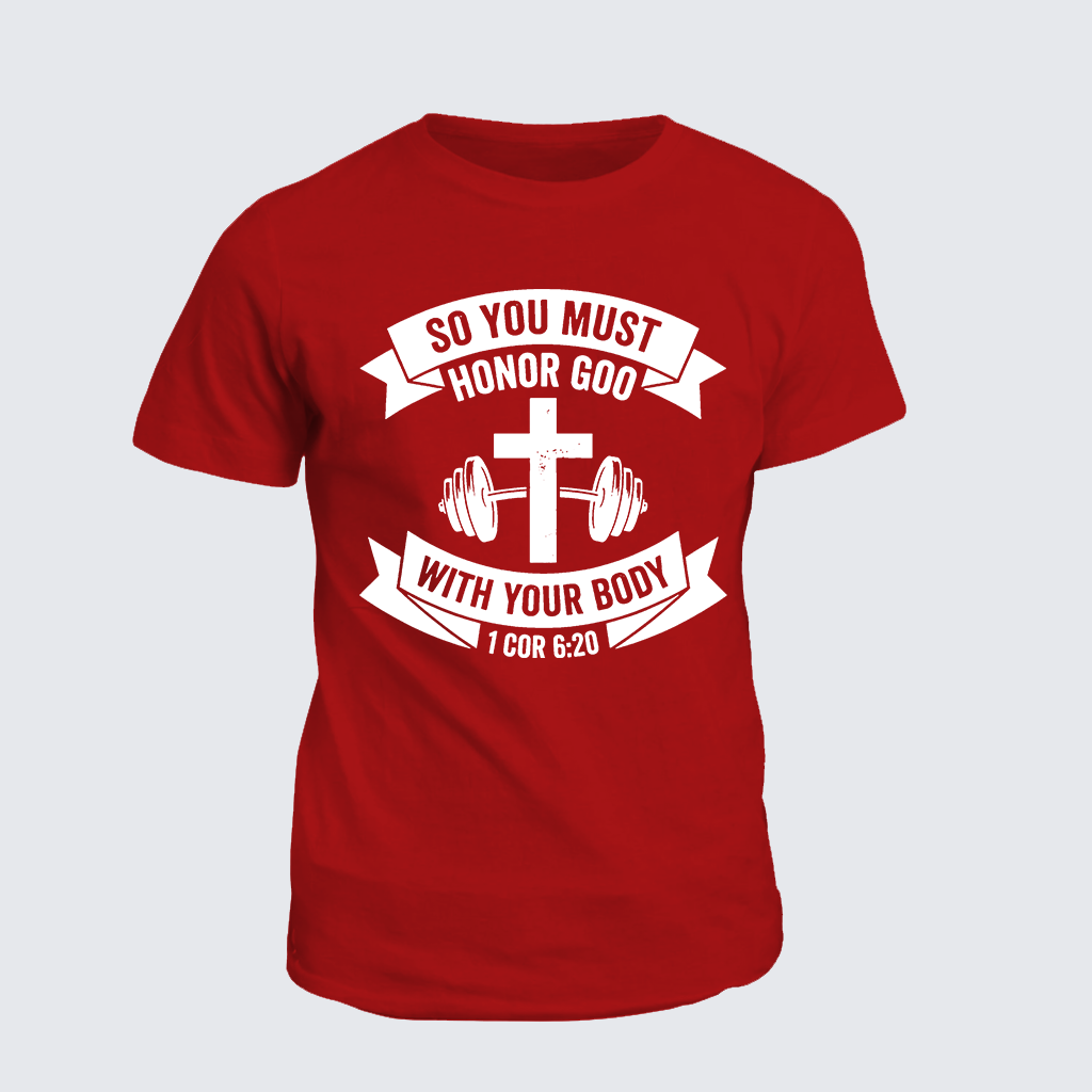 So You Must Honor God With Your Body 1 Cor 6:20 Jesus God Christian Cotton T-Shirt