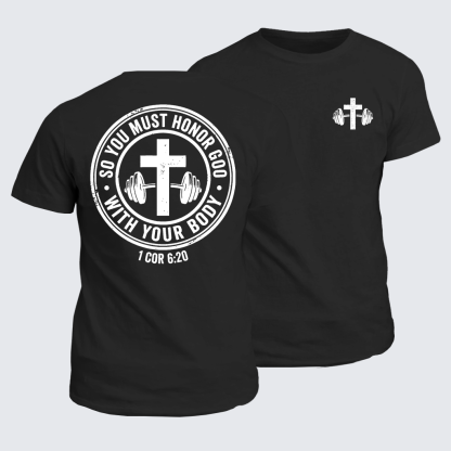 So You Must Honor God With Your Body 1 Cor 6:20 Jesus God Christian Cotton T-Shirt