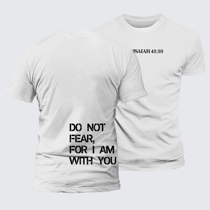 Do Not Fear, For I Am With You Isaiah 41:10 Jesus God Christian Premium Mercerized Cotton Tee