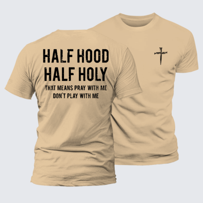 Half Hood Half Holy That Means Pray With Me Don't Play With Me Jesus God Christian Premium Mercerized Cotton Tee