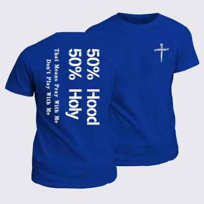 Half Hood Half Holy That Means Pray With Me Don't Play With Me Jesus God Christian Cotton T-Shirt