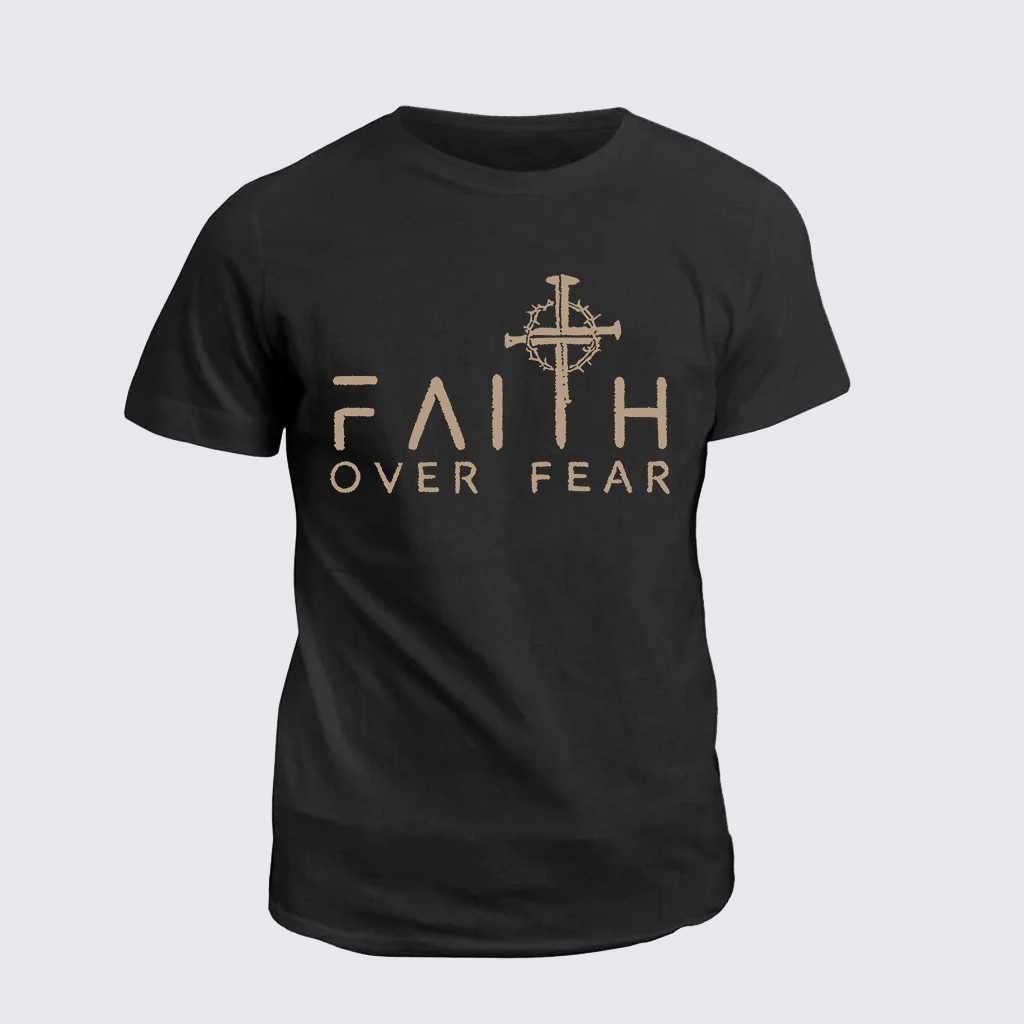Faith Over Fear Faith Cross Jesus God Christian Cotton T-Shirt
