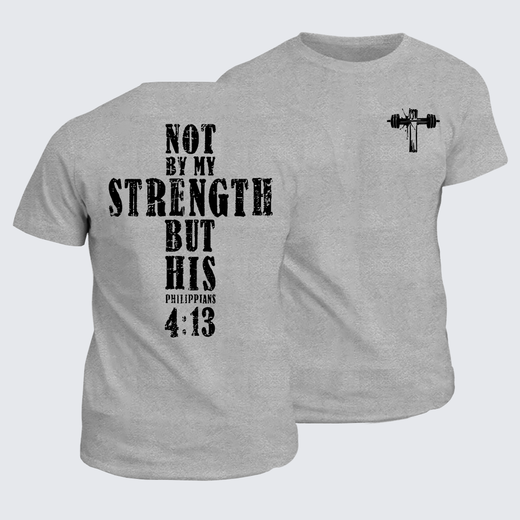 Not by My Strength but His Jesus God Christian Cotton T-Shirt