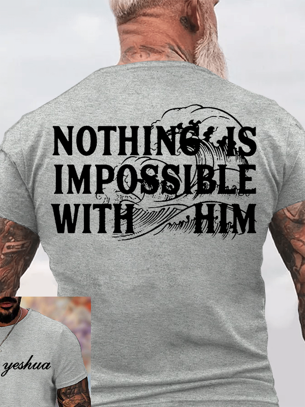 Nothing Is Impossible With Him Jesus God Christian Cotton T-Shirt
