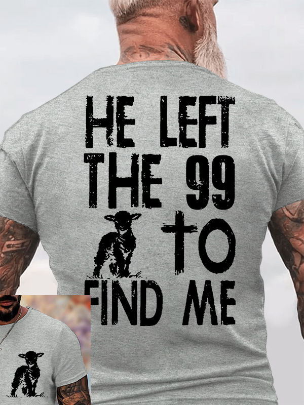He left the 99 to Find Me Jesus God Christian Cotton T-Shirt