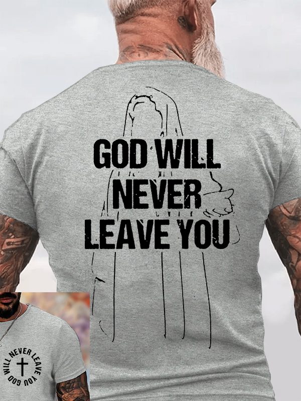  GOD WILL NEVER LEAVE YOU Jesus God Christian Cotton T-Shirt