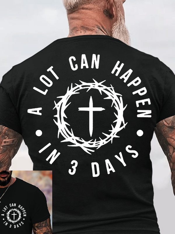 A Lot Can Happen In 3 Days Jesus God Christian Cotton T-Shirt