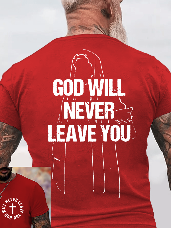  GOD WILL NEVER LEAVE YOU Jesus God Christian Cotton T-Shirt