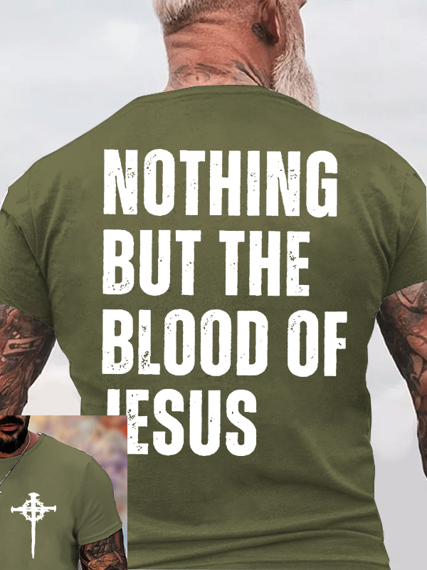 Nothing But The Blood Of Jesus Jesus God Christian Cotton T-Shirt