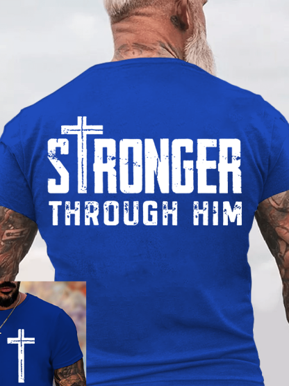 Stronger Through Him Jesus God Christian Cotton T-Shirt