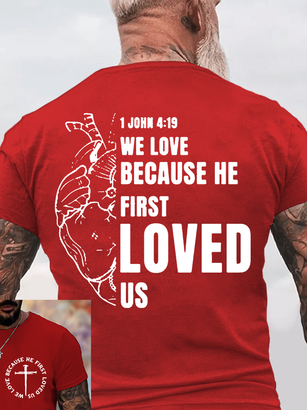  We love because he first loved us Jesus God Christian Cotton T-Shirt