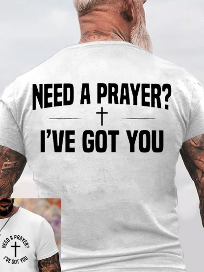 Need A Prayer I've Got You Jesus God Christian Cotton T-Shirt