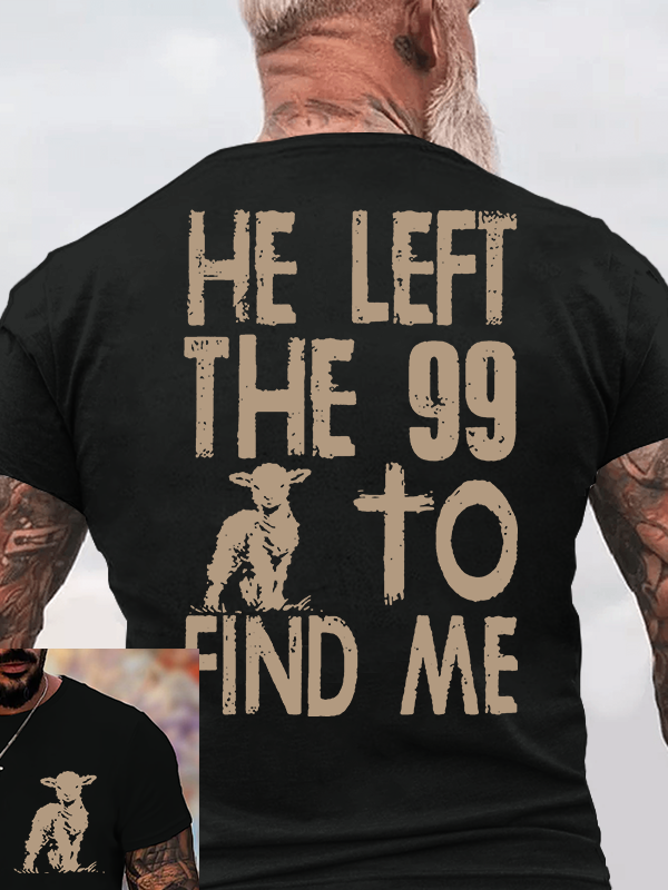 He left the 99 to Find Me Jesus God Christian Cotton T-Shirt