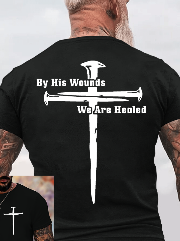 By His Wounds We Are Healed Jesus God Christian Cotton T-Shirt