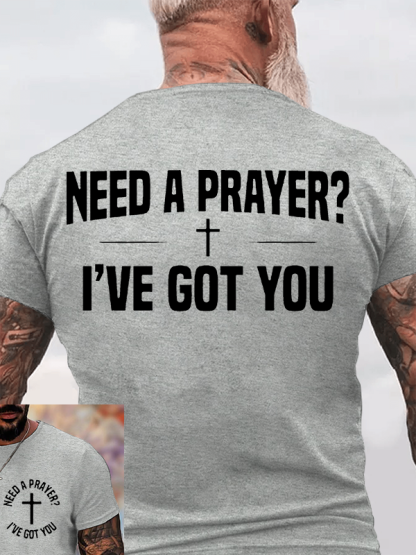 Need A Prayer I've Got You Jesus God Christian Cotton T-Shirt