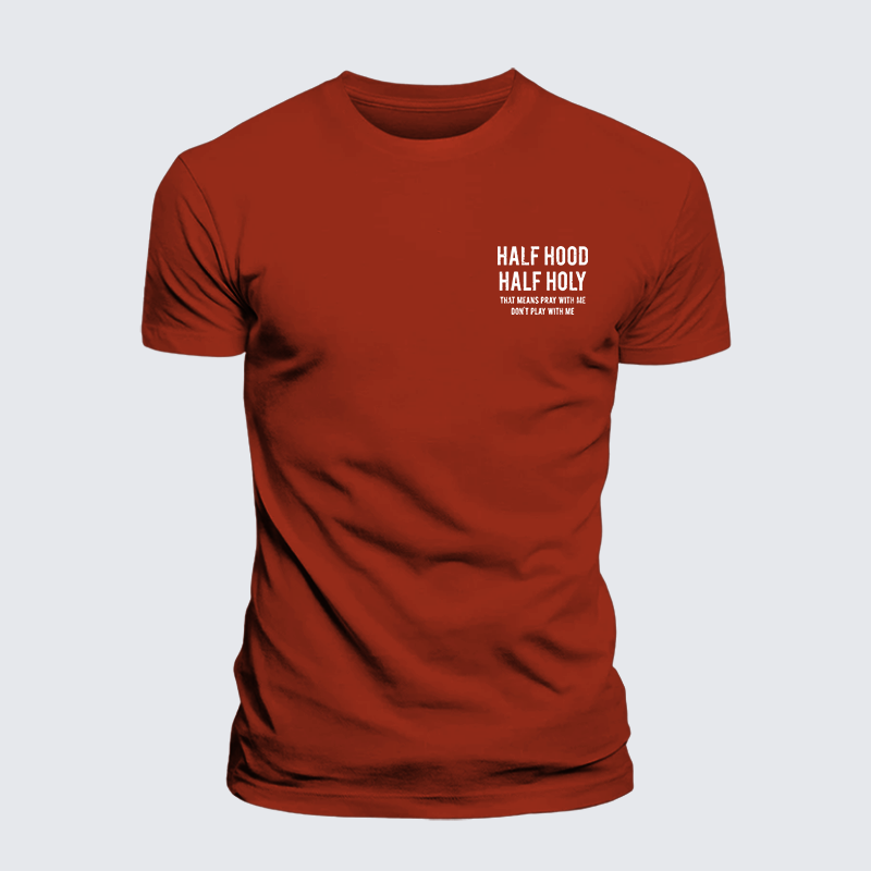 Half Hood Half Holy That Means Pray With Me Don't Play With Me Jesus God Christian Premium Mercerized Cotton Tee