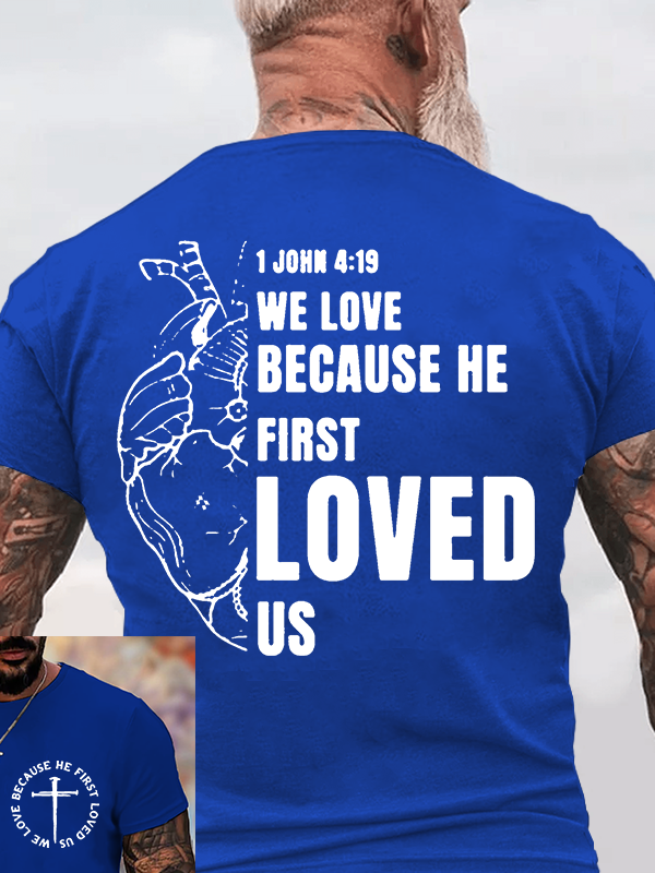  We love because he first loved us Jesus God Christian Cotton T-Shirt