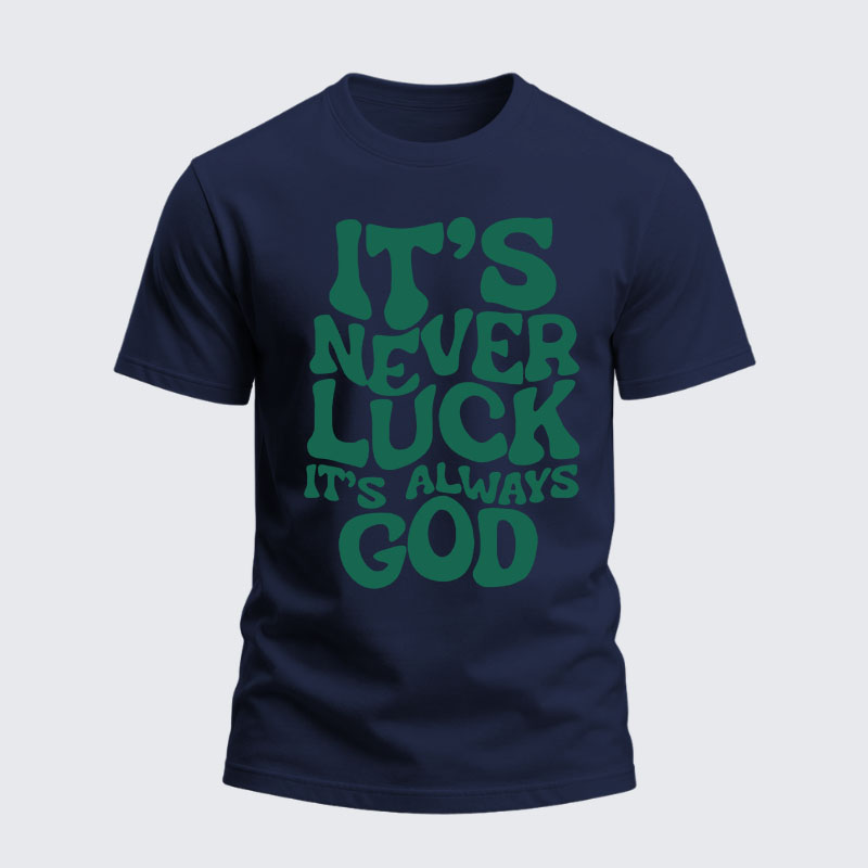 Heavyweight Cotton Tee -  It's Never Luck It's Always God