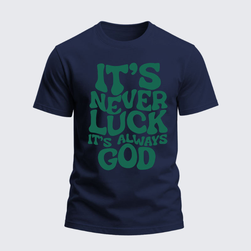 Heavyweight Cotton Tee -  It's Never Luck It's Always God