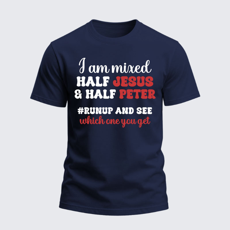 Heavyweight Cotton Tee -   I Am Mixed Half Jesus And Half Peter