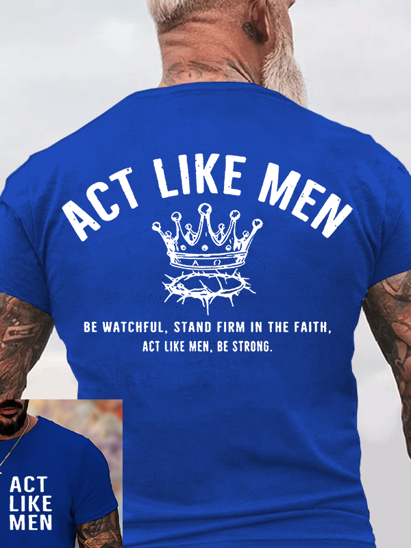 Act Like Men Jesus God Christian Cotton T-Shirt