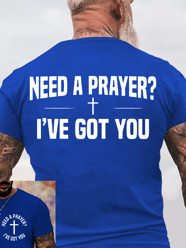 Need A Prayer I've Got You Jesus God Christian Cotton T-Shirt