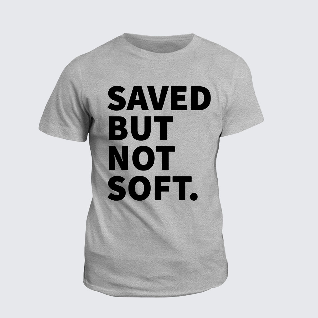 Classic Cotton Tee -  Saved Not Soft 