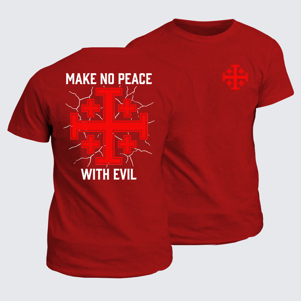 Classic Cotton Tee -  Make No Peace with Evil Knight Templar Jerusalem Cross