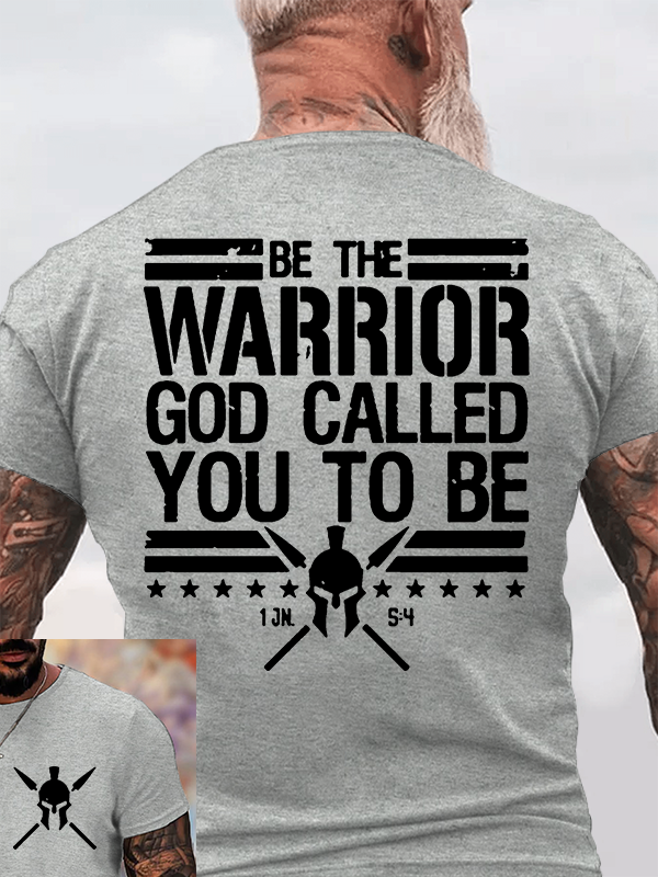 Be The Worrior God Called You To Be Jesus God Christian Cotton T-Shirt