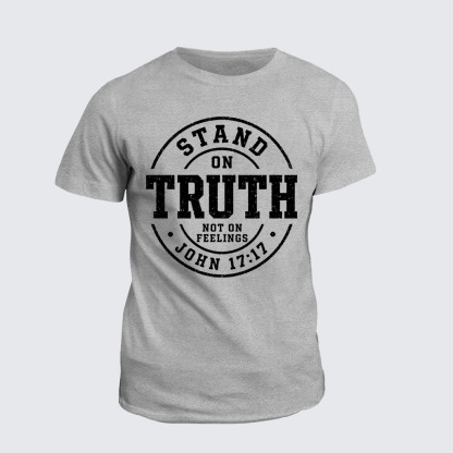 Classic Cotton Tee -  Stand On Truth Not On Feelings