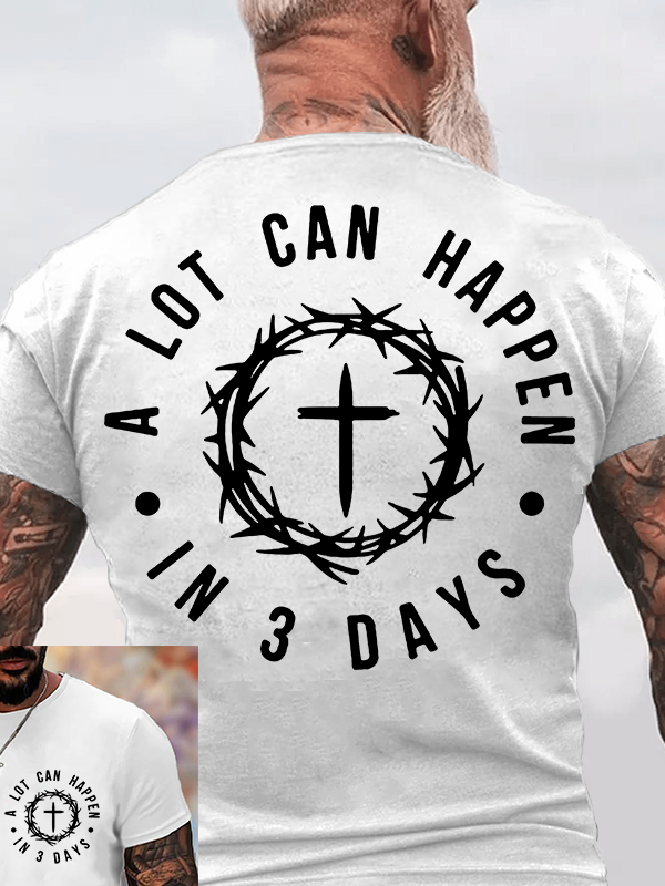 A Lot Can Happen In 3 Days Jesus God Christian Cotton T-Shirt
