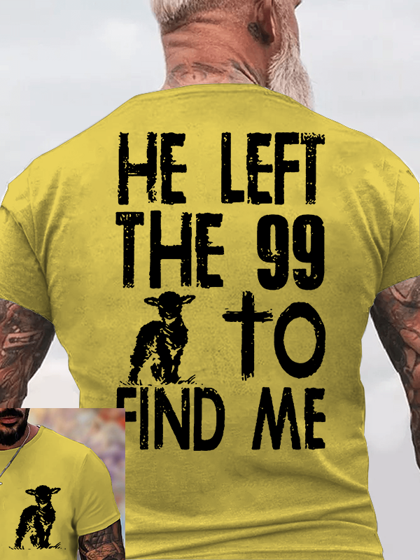 He left the 99 to Find Me Jesus God Christian Cotton T-Shirt