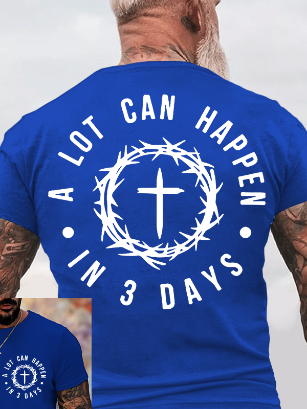 A Lot Can Happen In 3 Days Jesus God Christian Cotton T-Shirt