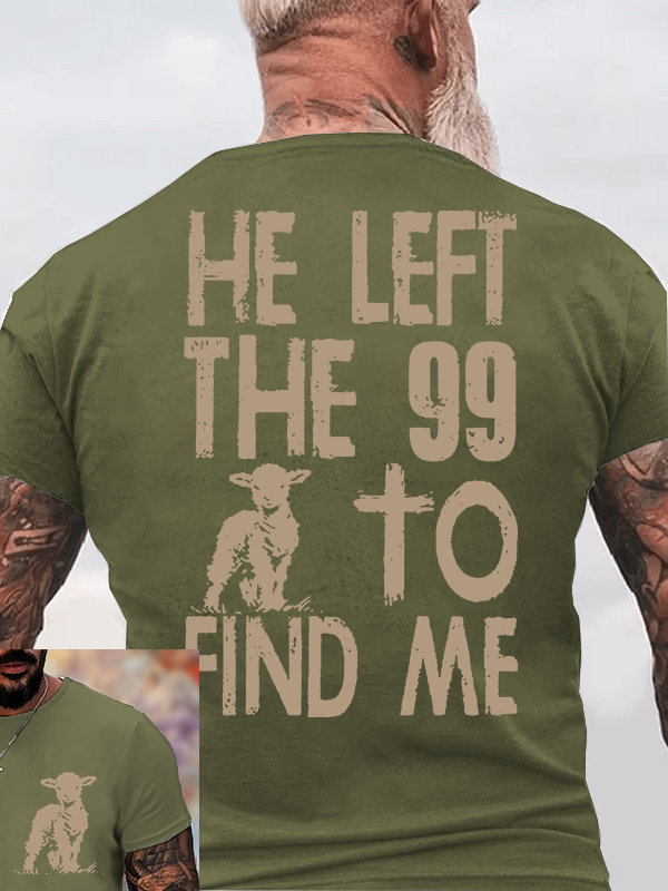 He left the 99 to Find Me Jesus God Christian Cotton T-Shirt