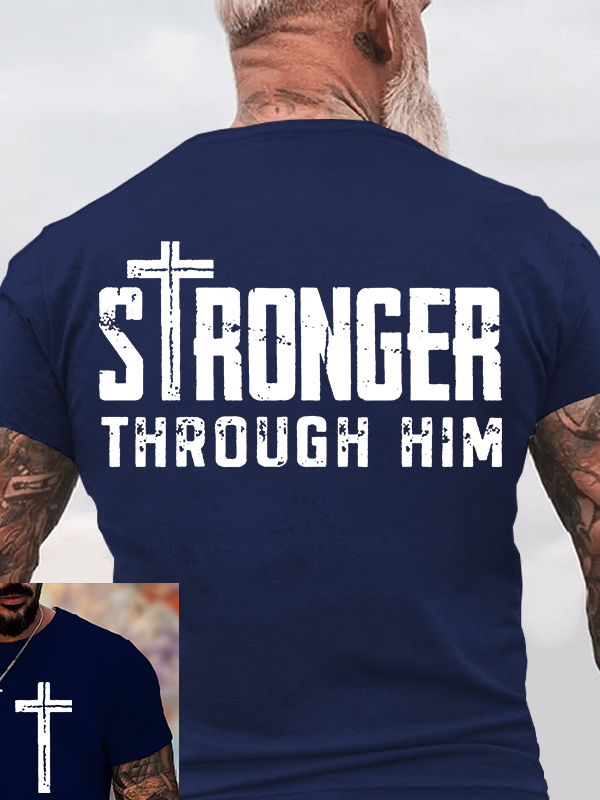 Stronger Through Him Jesus God Christian Cotton T-Shirt