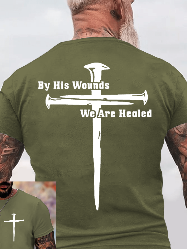 By His Wounds We Are Healed Jesus God Christian Cotton T-Shirt