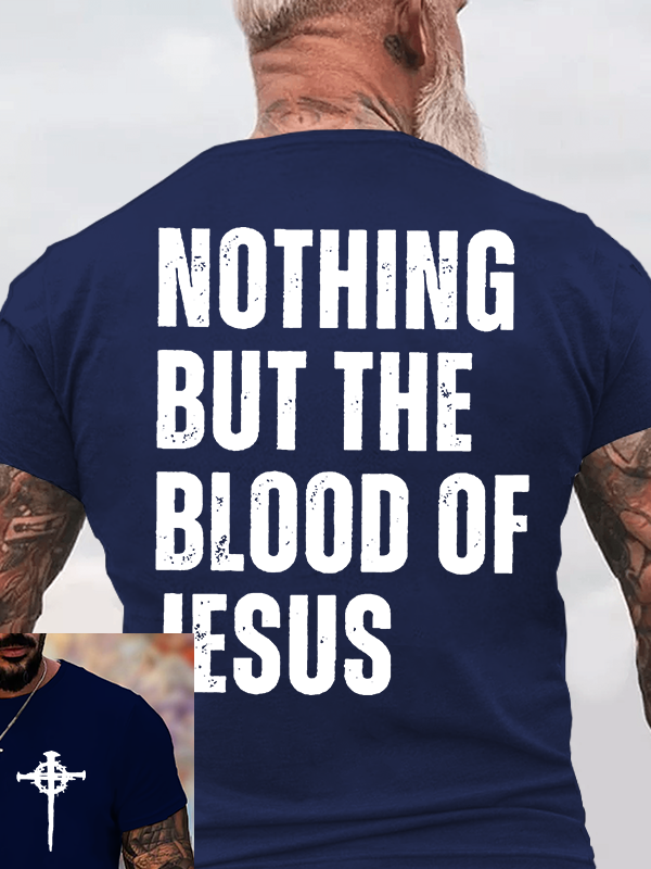 Nothing But The Blood Of Jesus Jesus God Christian Cotton T-Shirt